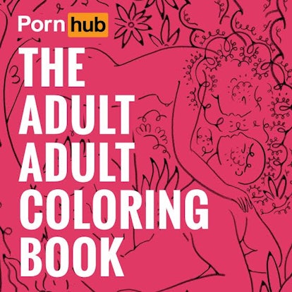 Download The Pornhub Adult Adult Coloring Book Is Here And It S Everything You Ve Wanted