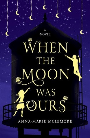 when the moon was ours a novel