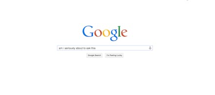 A text reading 'am i seriously about to ask this' entered in the Google Search