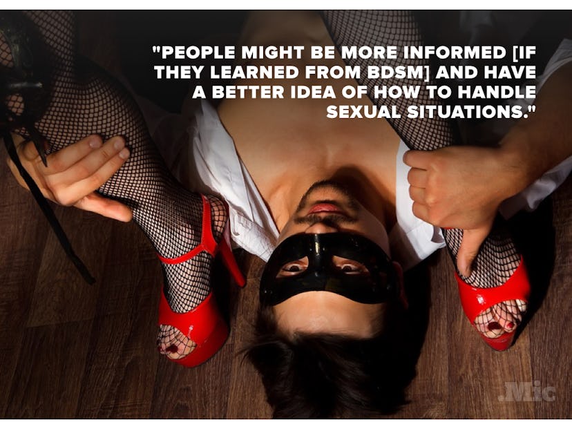 'People might be more informed (if they learned from BDSM) and have a better idea of how to handle s...