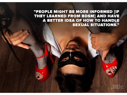 'People might be more informed (if they learned from BDSM) and have a better idea of how to handle s...