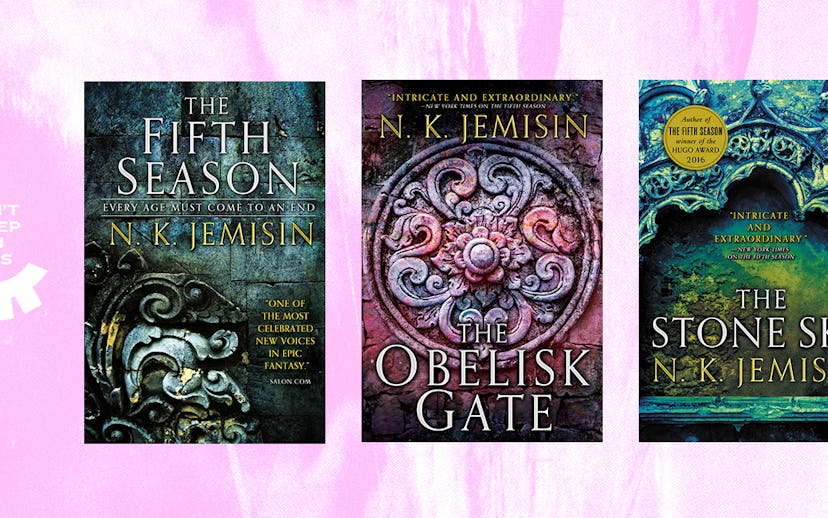 N.K. Jemisin's Broken Earth trilogy, The Fifth Season, The Obelisk Gate, and The Stone Sky