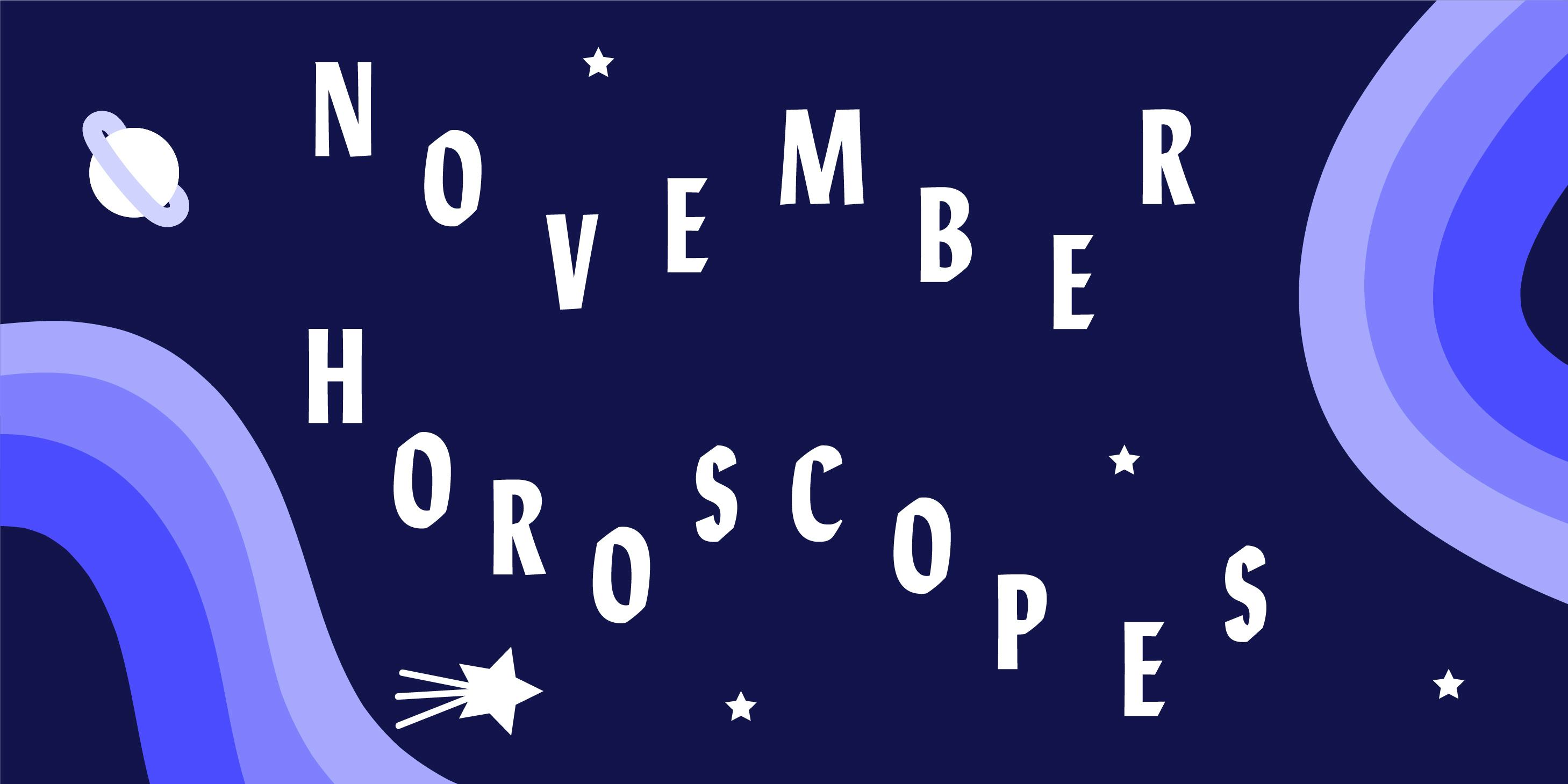 Your November Horoscopes Are Here!