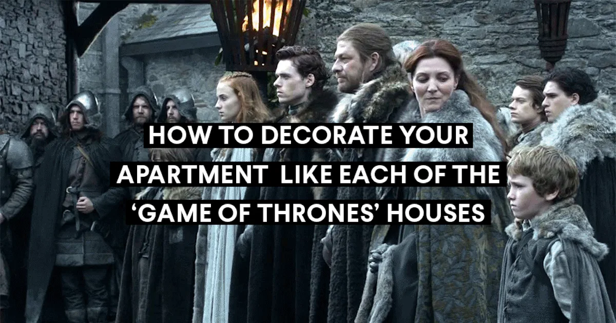 How To Decorate Your Apartment Like Each Of The ‘Game Of Thrones’ Houses