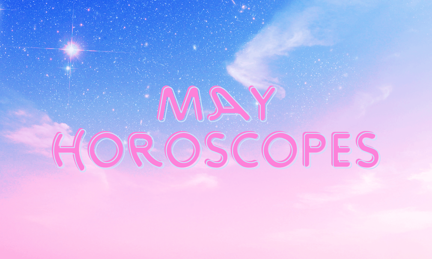 Your May Horoscopes Are Here