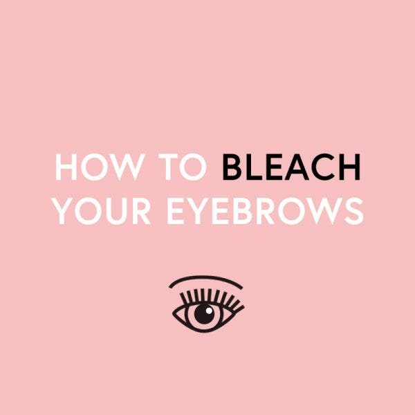 How To Bleach Or Tint Your Eyebrows At Home