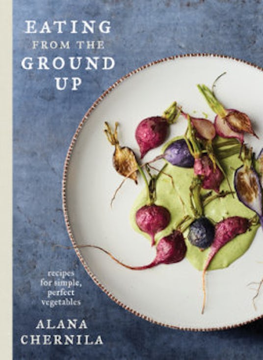 A cookbook called "Eating from the Ground Up" by Alana Chernila