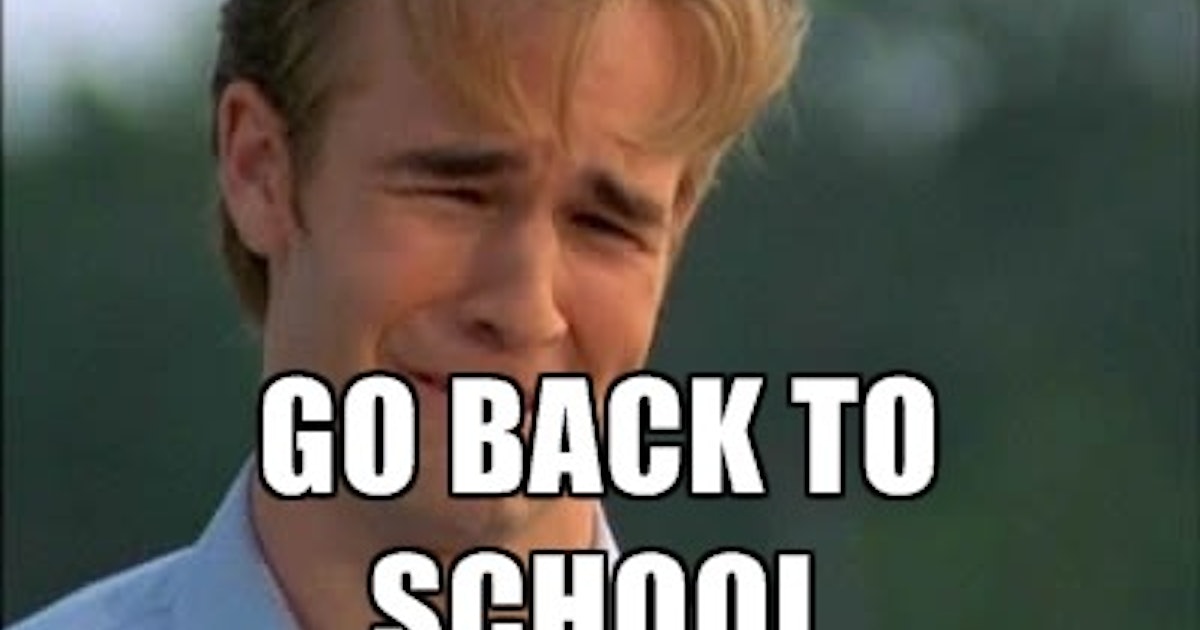 13 Back To School Memes That Say How We All Really Feel
