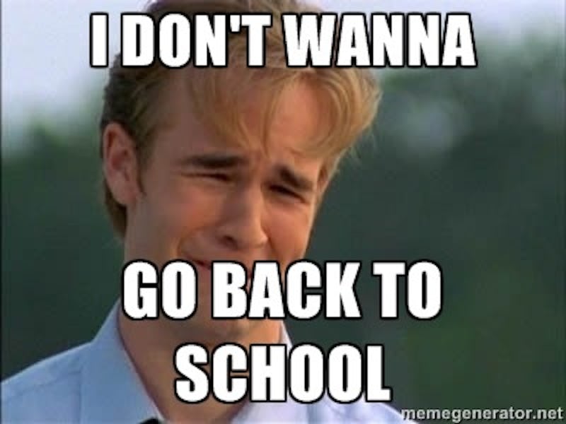 13 Back To School Memes That Say How We All Really Feel 13 Back To School Memes That Say How We All Really Feel