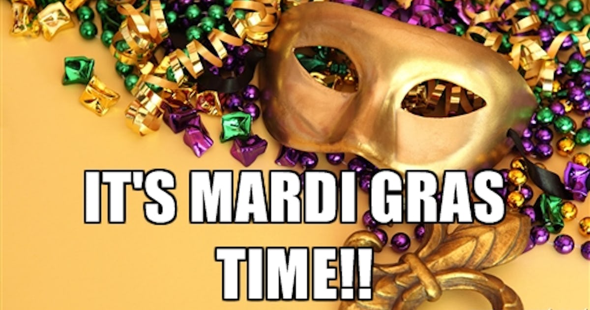 6 Mardi Gras Memes That Capture Just How Wild This Holiday Can Get 6 Mardi Gras Memes That Capture Just How Wild This Holiday Can Get