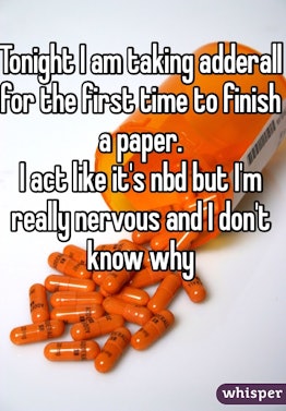 Tonight I am taking adderall for the first time to finish a paper.  I act like it's nbd but I'm real...