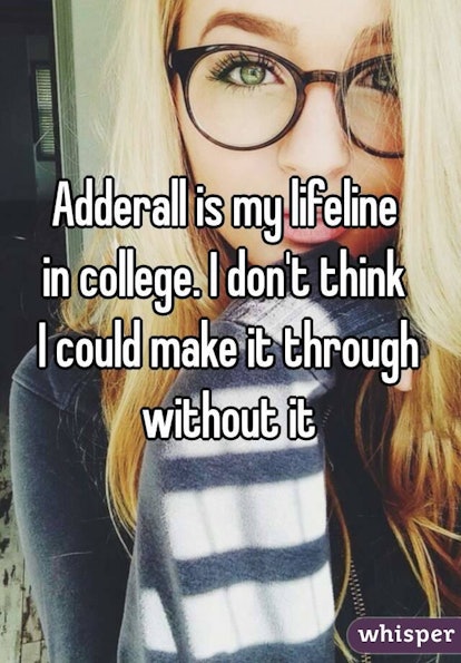 Adderall is my lifeline  in college. I don't think  I could make it through without it 