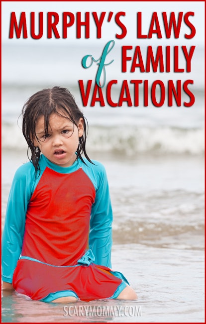 Murphy's Laws of Family Vacations via Scary Mommy