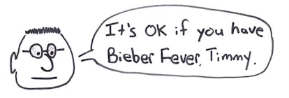 A doodle of a man saying, 'It's OK if you have Bieber Fever, Timmy.'