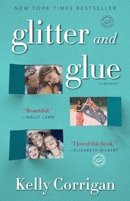 The cover of "Glitter and Glue" book by Kelly Corrigan