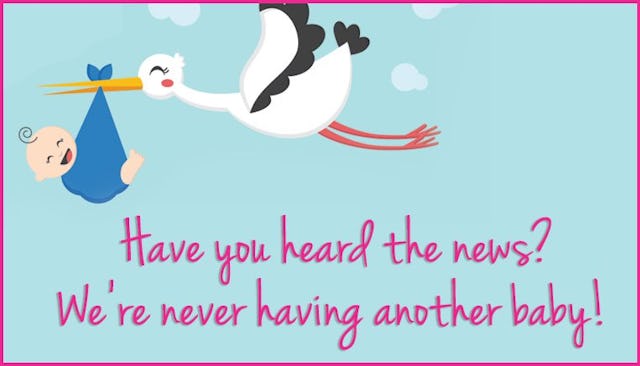 Illustration of a stork carrying a baby and a "Have you heard the news? We're never having another b...