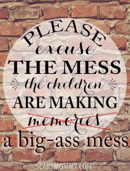 excuse the mess quote via Scary Mommy