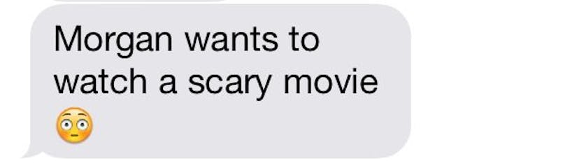 A chat message stating how Morgan wants to watch a scary movie with a shocked emoji at the end.