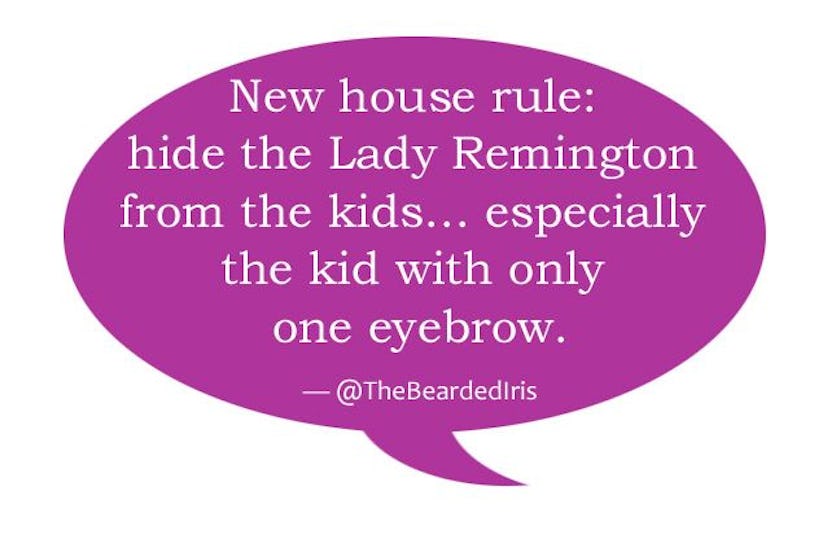 'New house rule: hide the Lady Remington from the kids... especially the kid with only one eyebrow.'...