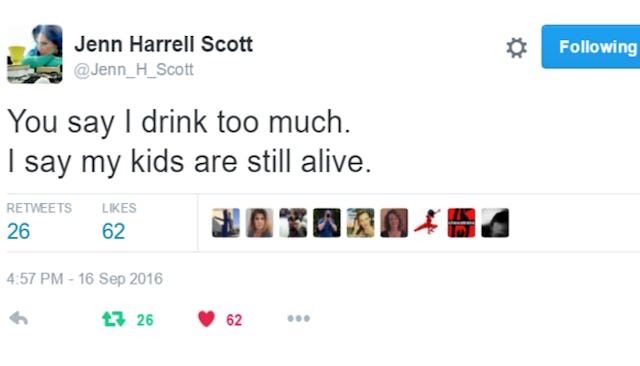 "You say I drink too much. I say my kids are still alive." tweet by a parent