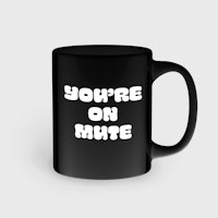 You’re On Mute Coffee Mug