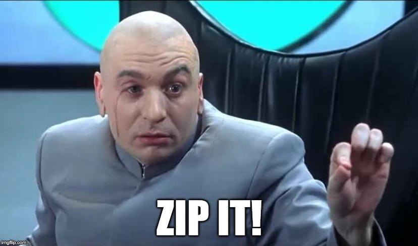 Doctor Evil meme with the text 'zip it'.