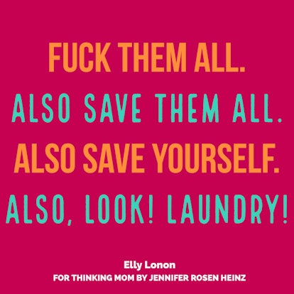 Quote stating to save everyone and yourself but to also look for laundry.