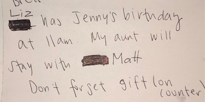 Hand-written note  that reads "Liz has Jenny's birthday at 11 am", "my aunt will stay with Matt" & "...