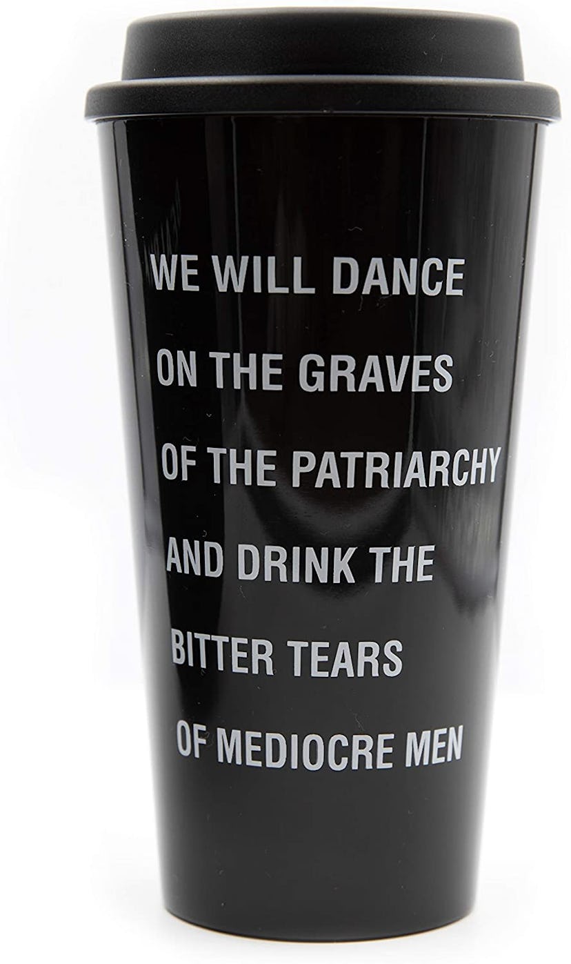 “We Will Dance on the Grave of the Patriarchy and Drink the Bitter Tears of Mediocre Men” Travel Mug