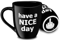 'Have a Nice Day' Mug (with an extra spe...
