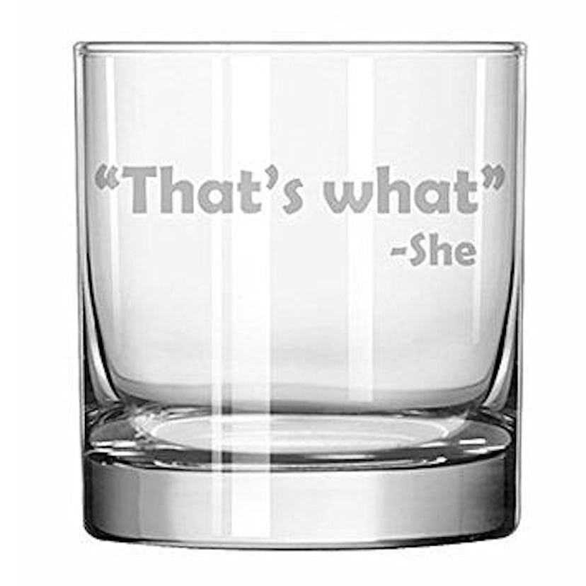 That’s What She Said Whiskey Glass