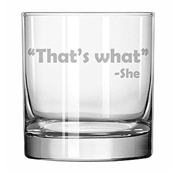 That’s What She Said Whiskey Glass