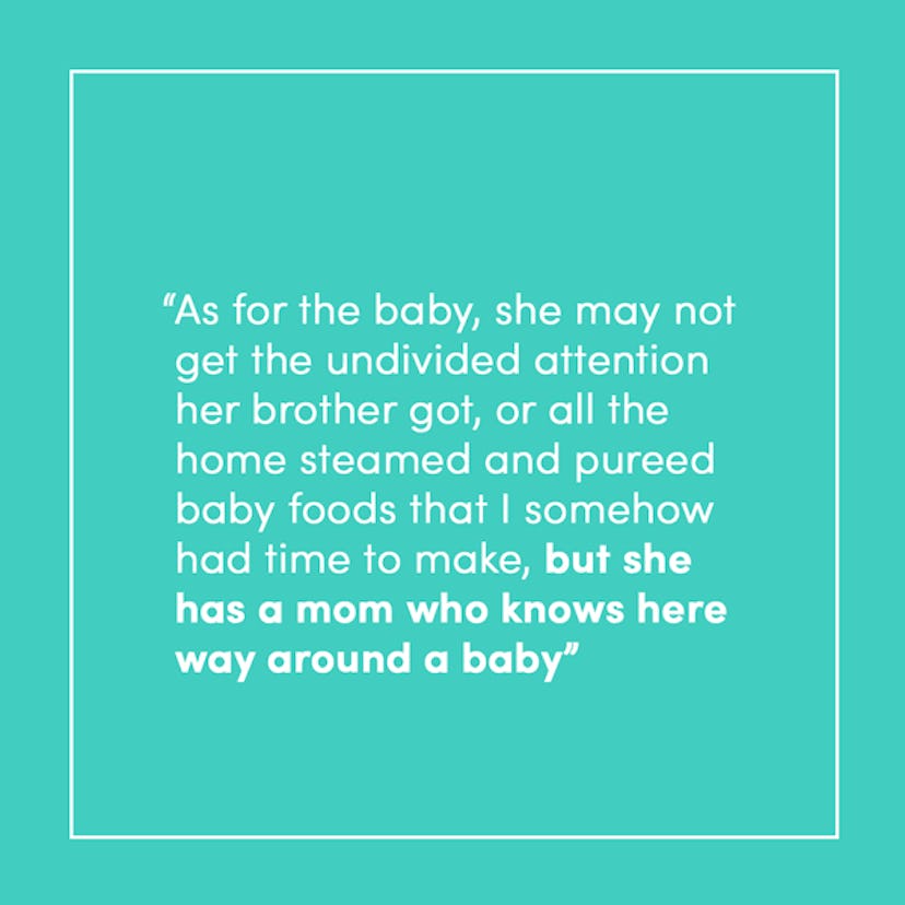 A quote about mother knowing what she's doing with her second child even though second one won't hav...