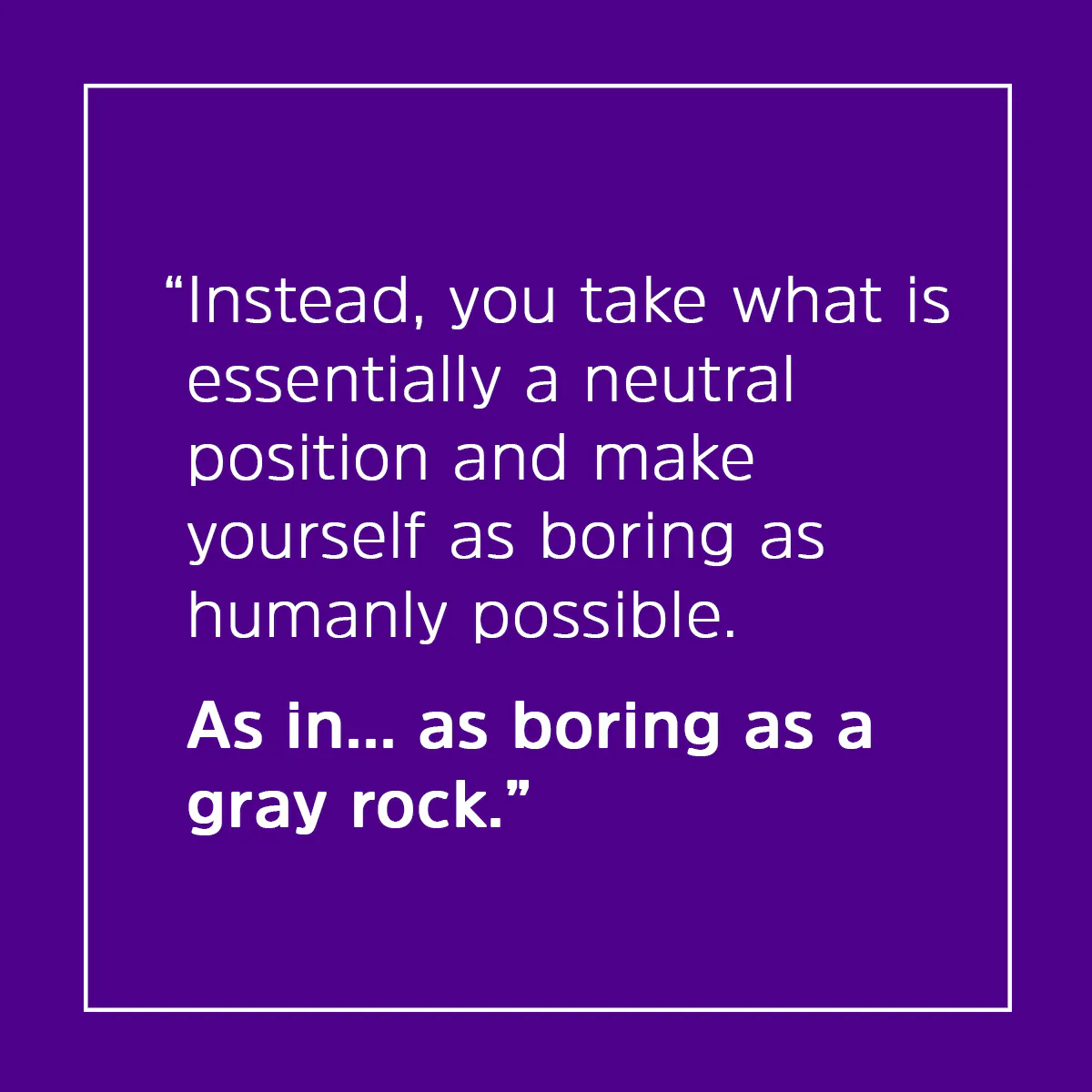 The ‘Gray Rock Method’ Can Help You Shut Down Toxic People