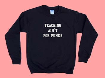 ThisIsMyYearGear Teaching Ain't For Punks Crewneck Sweater
