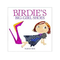 Birdie’s Big-Girl Shoes by Sujean Rim