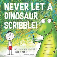 Never Let A Dinosaur Scribble!