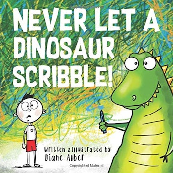 Never Let A Dinosaur Scribble!