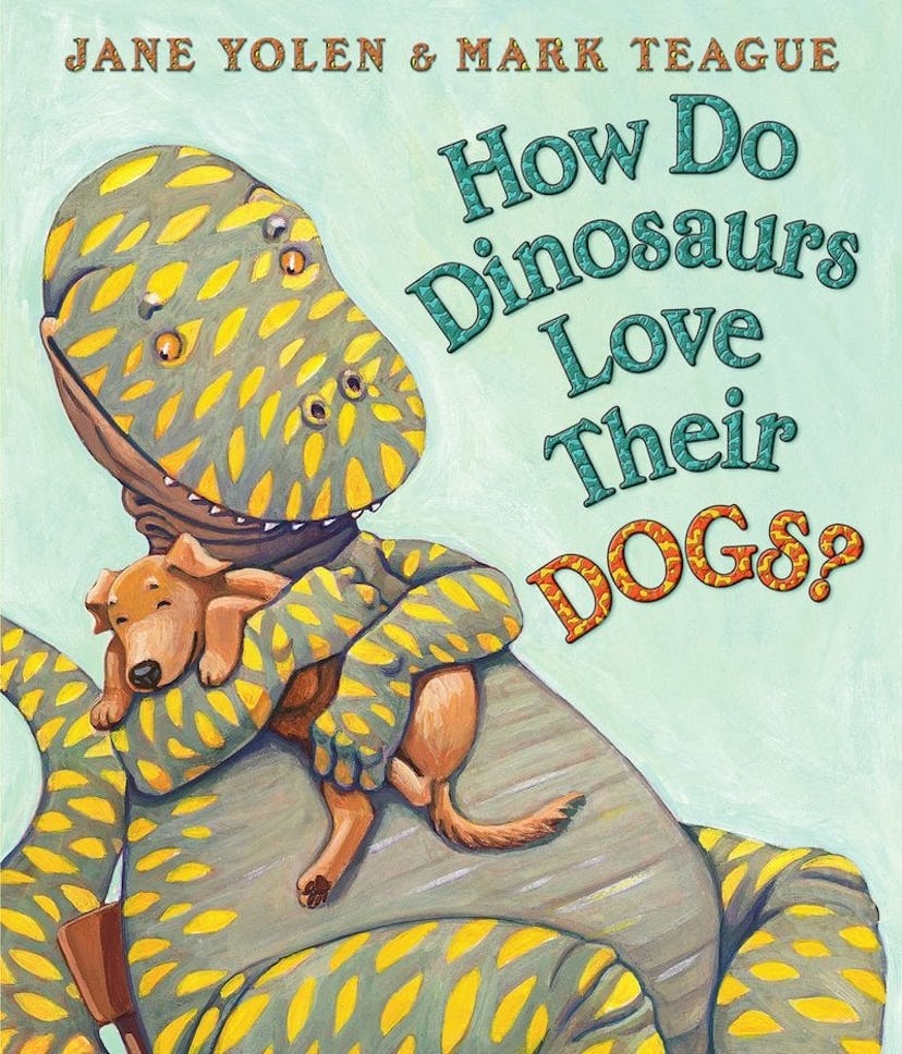 How Do Dinosaurs Love Their Dogs? by Jane Yolen