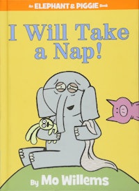 I Will Take a Nap! by Mo Willems