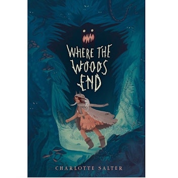 Where the Woods End by Charlotte Salter