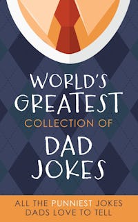 The World's Greatest Collection of Dad Jokes