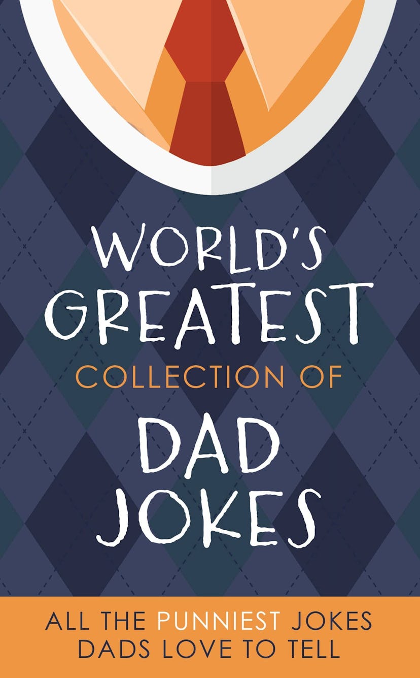 The World's Greatest Collection of Dad Jokes