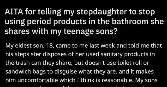 Dad Wants To Know If He's The A**hole For Asking Teen Stepdaughter To Hide Her Used Tampons