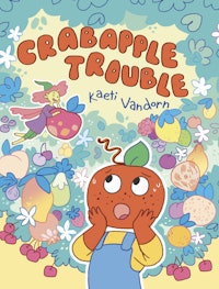 Crabapple Trouble By Kaeti Vandorn