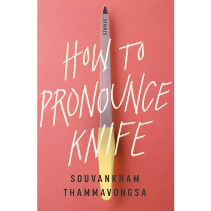 “How to Pronounce Knife: Stories” by Souvankham Thammavongsa