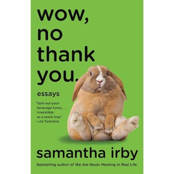 "Wow, No Thank You" by Samantha Irby