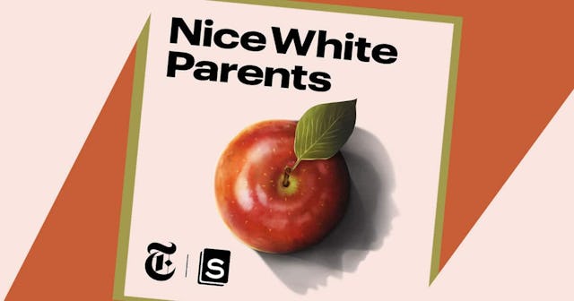 I Listened To The Podcast 'Nice White Parents' And Found Out I Am One