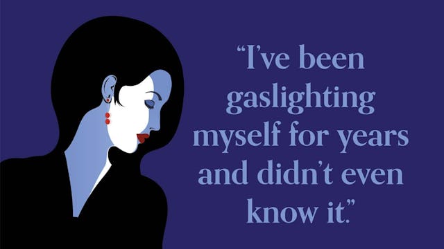 I've Been Self-Gaslighting For Years And Didn't Know It