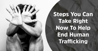 Steps You Can Take Right Now To Help End Human Trafficking